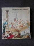 THE EUROPEAN VISION OF AMERICA - HUGH HONOUR (CARTE IN LIMBA ENGLEZA)