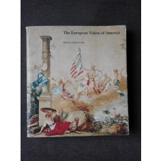 THE EUROPEAN VISION OF AMERICA - HUGH HONOUR (CARTE IN LIMBA ENGLEZA)