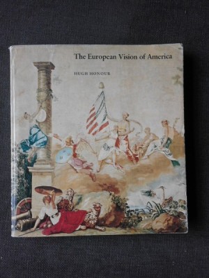 THE EUROPEAN VISION OF AMERICA - HUGH HONOUR (CARTE IN LIMBA ENGLEZA) foto