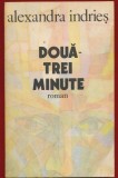 Alexandra Indries, "Doua-trei minute" , Editura Cartea Romaneasca, 1984