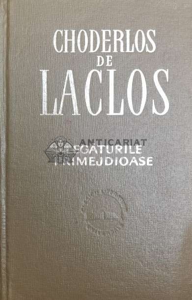 Legaturile primejdioase - Pierre Choderlos de Laclos ($Z10)