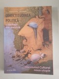 Corectitudinea politică: o ideologie neomarxistă. Marxismul cultural - noua utopie - Andrei Dirlau , Irina Bazon