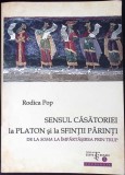 SENSUL CASATORIEI LA PLATON SI LA SFINTII PARINTI-RODICA POP-359225