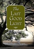 The Last Good Light: A Southern Memoir