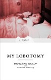 My Lobotomy: A Memoir by Howard Dully - English Book, True Story of Lobotomy and Redemption
