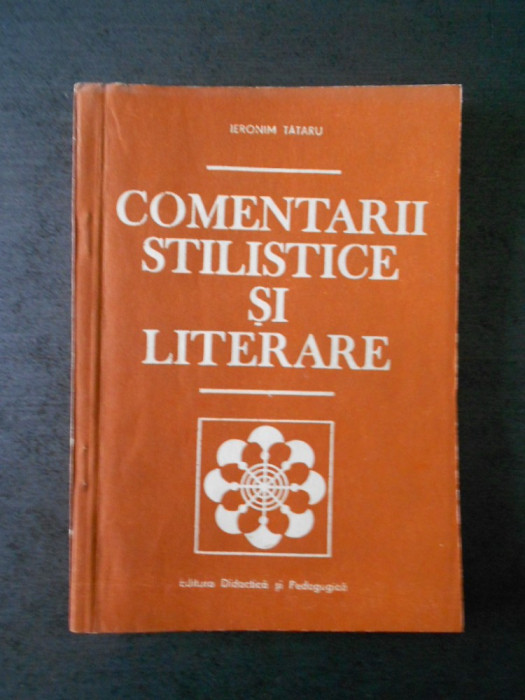 IERONIM TATARU - COMENTARII STILISTICE SI LITERARE