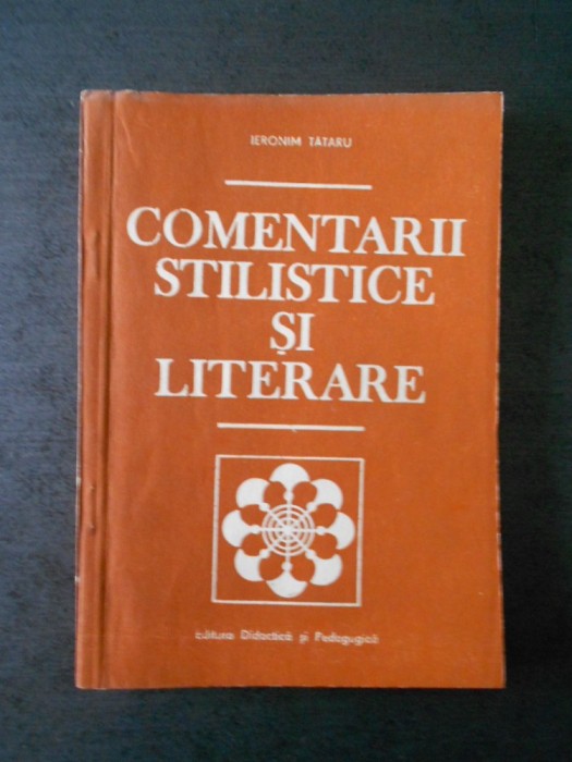 IERONIM TATARU - COMENTARII STILISTICE SI LITERARE