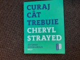 Curaj cat trebuie- Cheryl Strayed