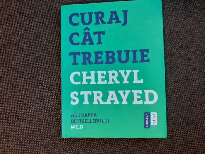 Curaj cat trebuie- Cheryl Strayed