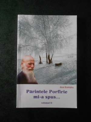 ANA KOSTAKU - PARINTELE PORFIRIE MI-A SPUS ... volumul 2 foto
