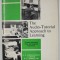 THE AUDIO - TUTORIAL APPROACH TO LEARNING by S.N. POSTLETHWAIT ...H.T. MURRAY , JR. , 1972