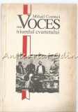 Voces sau Triumfului Cvartetului - Mihail Cozmei - Autograf, Biografii, 1993, Iasi