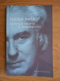 PENTRU O ISTORIE A IMAGINARULUI - LUCIAN BOIA