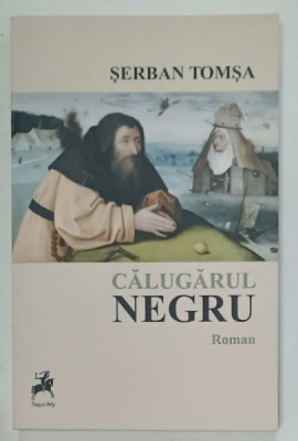 CALUGARUL NEGRU , roman de SERBAN TOMSA , 2013 foto