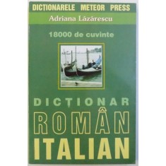 DICTIONAR ROMAN - ITALIAN , 18000 DE CUVINTE de ADRIANA LAZARESCU