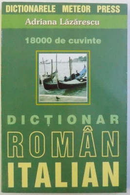 DICTIONAR ROMAN - ITALIAN , 18000 DE CUVINTE de ADRIANA LAZARESCU foto