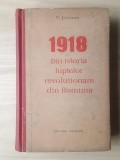 V. Liveanu - 1918 - din istoria luptelor revoluționare din Rom&acirc;nia (Editura Politică, 1960)