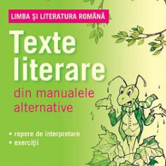 LIMBA SI LITERATURA ROMANA. Texte literare din manualele alternative pentru clasa a V-a