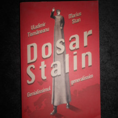 Vladimir Tismaneanu - Dosar Stalin. Genialissmul, generalissim