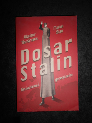 Vladimir Tismaneanu - Dosar Stalin. Genialissmul, generalissim foto
