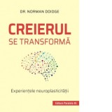 Creierul se transforma. Experientele neuroplasticitatii - Liviu Mateescu, Norman Doidge