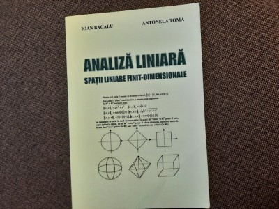 Analiza liniara Spatii liniare finit - dimensionale Ioan Bacalu foto