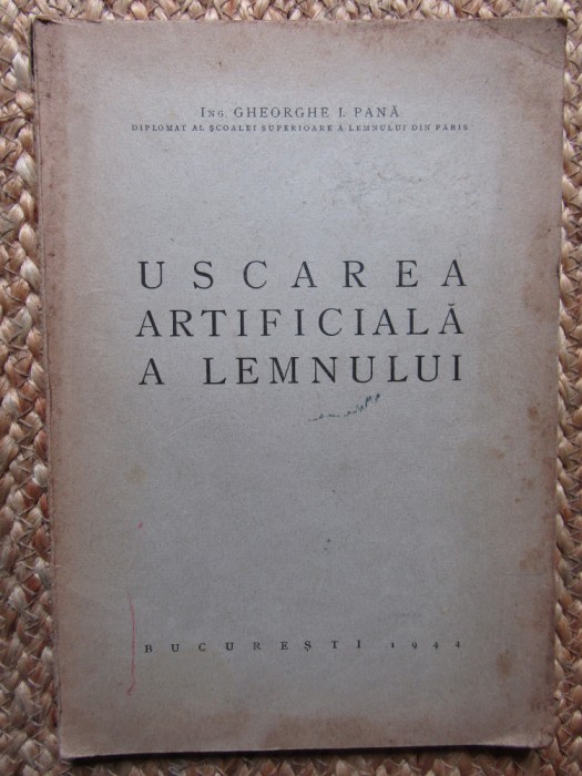 USCAREA ARTIFICIALĂ A LEMNULUI / GHEORGHE I. PANĂ / 1944 *
