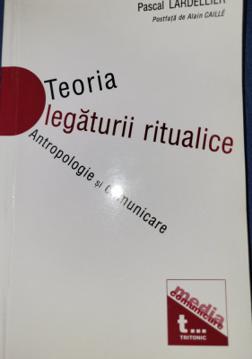 Pascal Lardellier - Teoria legaturii ritualice. Antropologie si comunicare foto