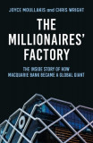 The Millionaires&#039; Factory: The Inside Story of How Macquarie Bank Became a Global Giant