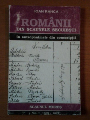 ROMANII DIN SCAUNELE SECUIESTI, IN ANTROPONIMELE DIN CONSTRIPTII de IOAN RANCA VOL.I 1699-1821 foto