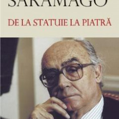 De la statuie la piatra - Jose Saramago