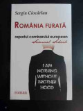 Romania Furata- Raportul Comisarului European - Sergiu Ciocarlan ,546644, Areopag