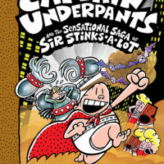 Captain Underpants and the Sensational Saga of Sir Stinks-A-Lot: Color Edition (Captain Underpants #12), Volume 12