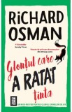 Glontul care a ratat tinta - Richard Osman