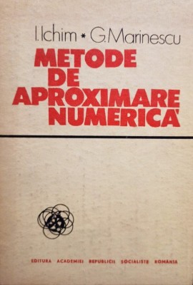 I. Ichim - Metode de aproximare numerica (Editia: 1986) foto
