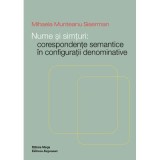 Nume si simturi: Corespondente semantice in configuratii denominative - Mihaela Munteanu Siserman