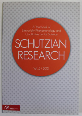 SCHUTZIAN RESEARCH , A YEARBOOK OF LIFEWORLD PHENOMENOLOGY AND QUALITATIVE SOCIAL SCIENCE , VOL. 5 / 2013 foto