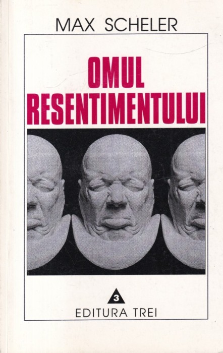 Max Scheler - Omul resentimentului (1998)