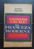 Expresii uzuale &icirc;n franceza modernă - Aristița Negreanu