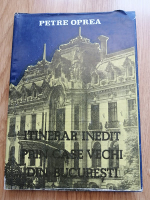 Itinerar inedit prin case vechi din Bucuresti - Petre Oprea, 1986 foto