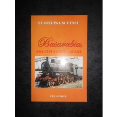 ECATERINA SORESCU - BASARABIA, ASA CUM FOST ... ACASA