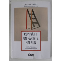 CUM SA FII UN PARINTE MAI BUN , AJUTA - TI COPILUL SA INVETE DIN GRESELI de JESSICA LAHEY , 2023 , MICI DEFECTE
