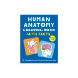 Human Anatomy Coloring Book with Facts: 35+ Coloring Activities with Facts about the Human Body