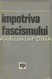 Cumpara ieftin Impotriva Fascismului - Popescu-Puturi, Constata Bogdan, Stelian Neagoe