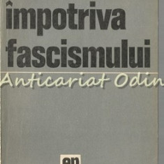 Impotriva Fascismului - Popescu-Puturi, Constata Bogdan, Stelian Neagoe