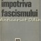 Impotriva Fascismului - Popescu-Puturi, Constata Bogdan, Stelian Neagoe