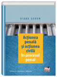 Actiunea penala si actiunea civila in procesul penal | Diana Gorun, Pro Universitaria