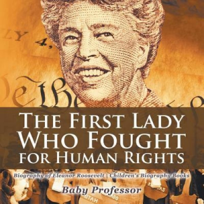 The First Lady Who Fought for Human Rights - Biography of Eleanor Roosevelt Children&amp;#039;s Biography Books foto