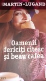 OAMENII FERICITI CITESC SI BEAU CAFEA MARTIN LUGAND T