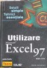 Utilizare Microsoft Excel 97 - Julia Kelly, Teora, 1999, 561 pagini, Carte IT, Ghid Excel